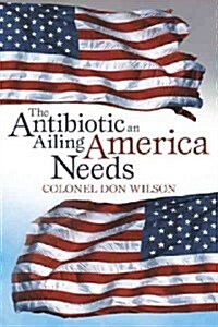 The Antibiotic an Ailing America Needs (Hardcover)