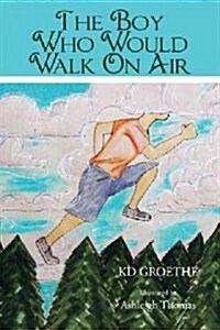 The Boy Who Would Walk on Air (Hardcover)