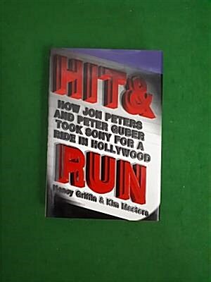 [중고] Hit and Run: How Jon Peters and Peter Guber took Sony for a ride in Hollywood (Hardcover, First Edition)