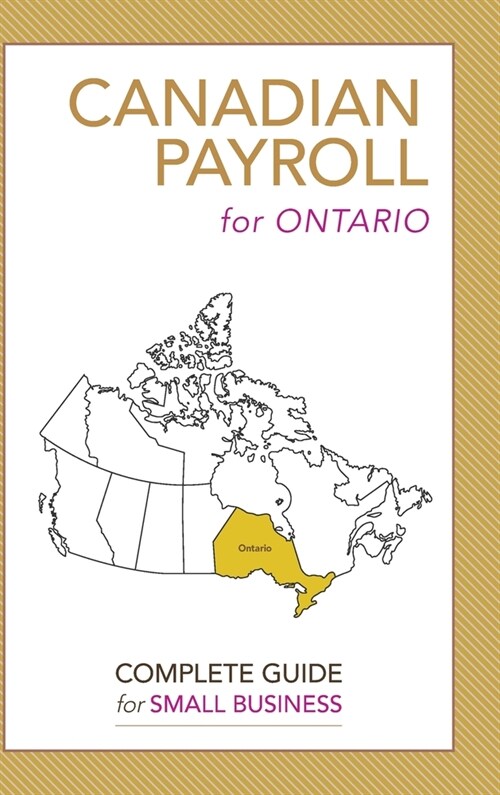 Canadian Payroll for Ontario: A Complete Guide for Small Business (Hardcover)