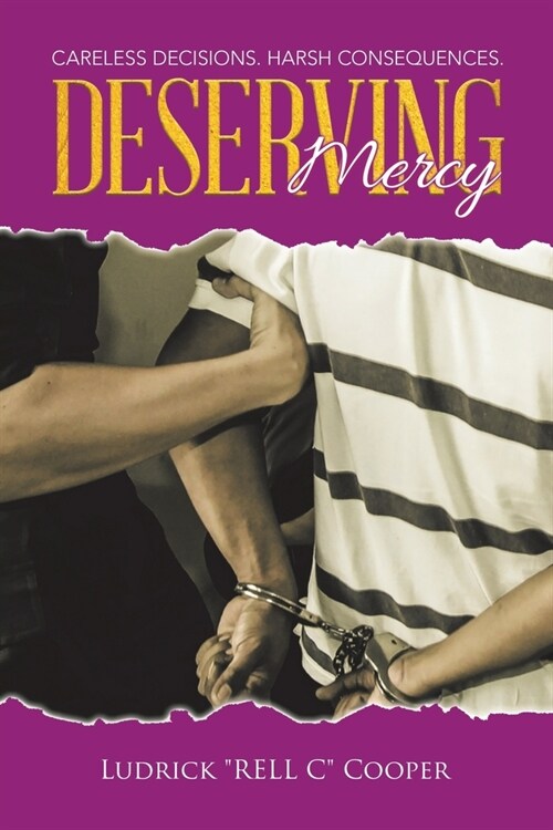 Deserving Mercy: Careless decisions. Harsh consequences. (Paperback)