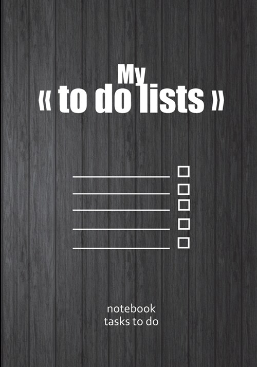 My To do lists - notebook tasks to do: To do list - Notebook to be completed - 7 x 10 inches - 102 high quality pages - Paperback - Lined - Notebook (Paperback)