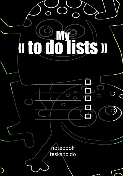 My To do lists - notebook tasks to do: To do list - Notebook to be completed - 7 x 10 inches - 102 high quality pages - Paperback - Lined - Notebook (Paperback)