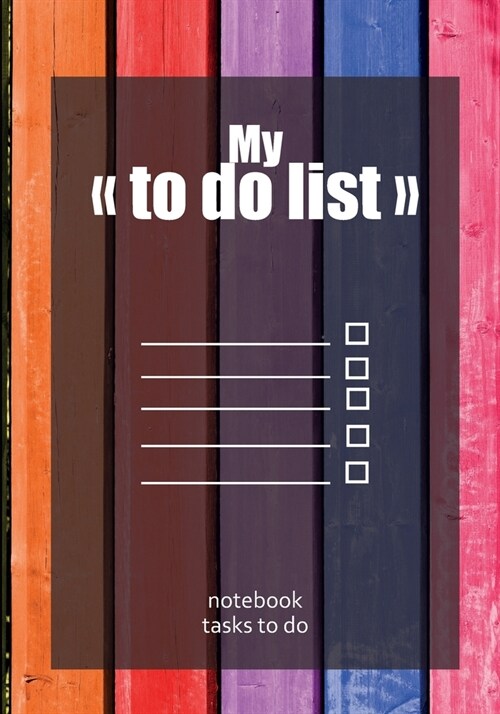 My To do lists - notebook tasks to do: To do list - Notebook to be completed - 7 x 10 inches - 102 high quality pages - Paperback - Lined - Notebook (Paperback)