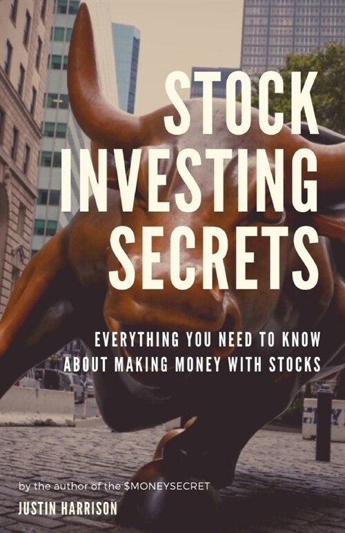 Stock Investing Secrets: Everything you need to know about making money with stocks (Paperback)