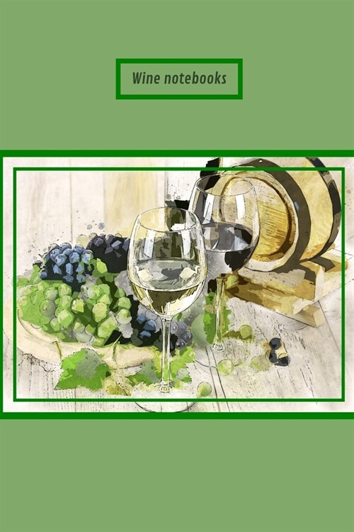 Wine notebooks: Wine gift for wine lovers, men, women, boys and girls - Lined notebook/journal/diary/logbook/jotter (Paperback)