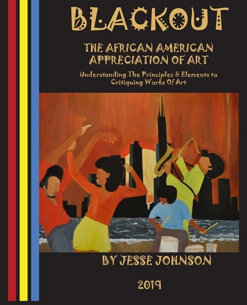 BLACKOUT The African American Appreciation Of Art: Understanding The Principles & Elements to Critiquing Works Of Art (Paperback)