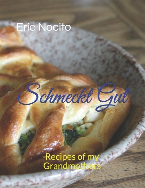 Schmeckt Gut: Recipes of my Grandmothers (Paperback)