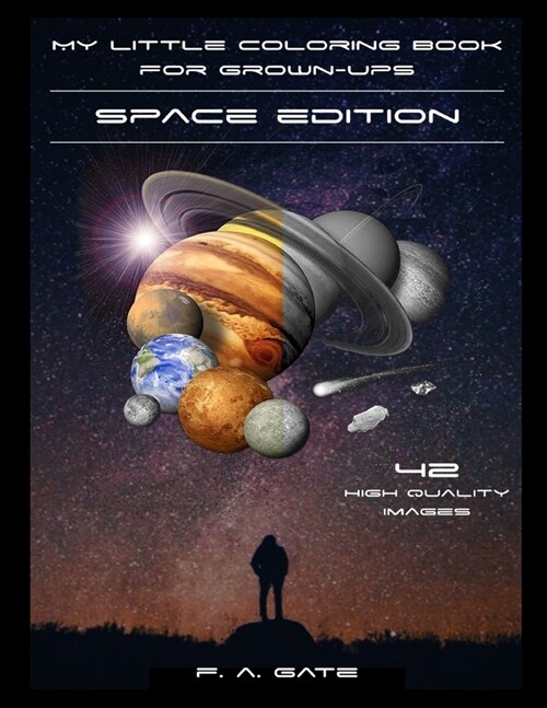 My Little Coloring Book For Grown Ups - Space Edition: Most Mesmerizing Grayscale Coloring Book With 42 Breathtaking NASA Images from Space! (Paperback)