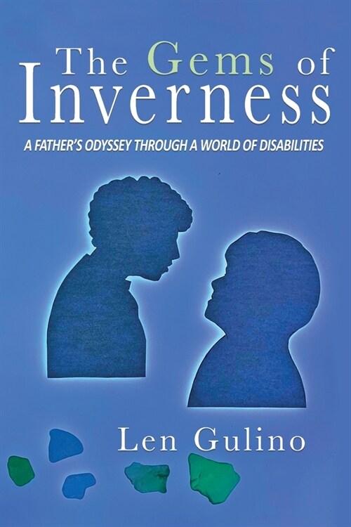 The Gems of Inverness: A Fathers Odyssey Through a World of Disabilities (Paperback)