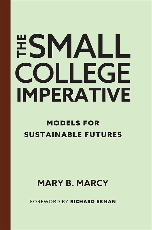 The Small College Imperative: Models for Sustainable Futures (Hardcover)