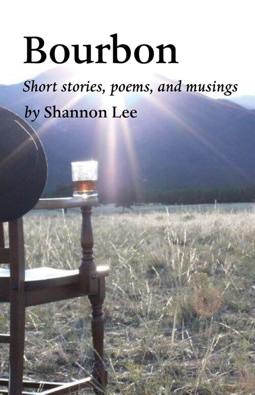 Bourbon: An eclectic collection of short stories, poems, and musings (Paperback)