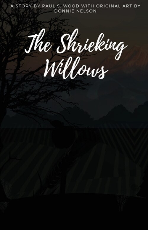 The Shrieking Willows: Original art by Donnie Nelson (Paperback)
