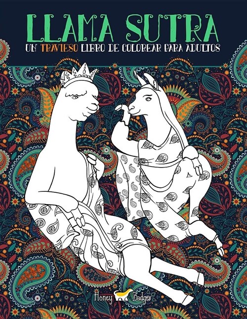 Llama Sutra: Un Travieso Libro De Colorear Para Adultos: Tem?ica del Kama Sutra con llamas, perezosos y unicornios (Paperback)