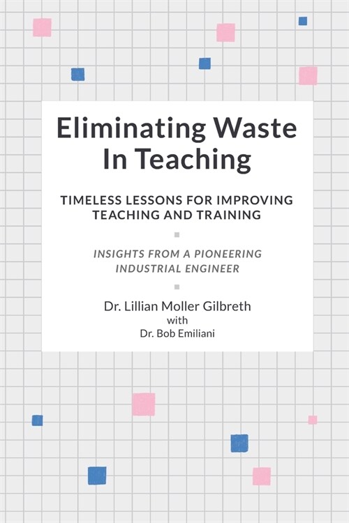 Eliminating Waste In Teaching: Timeless Lessons for Improving Teaching and Training (Paperback)