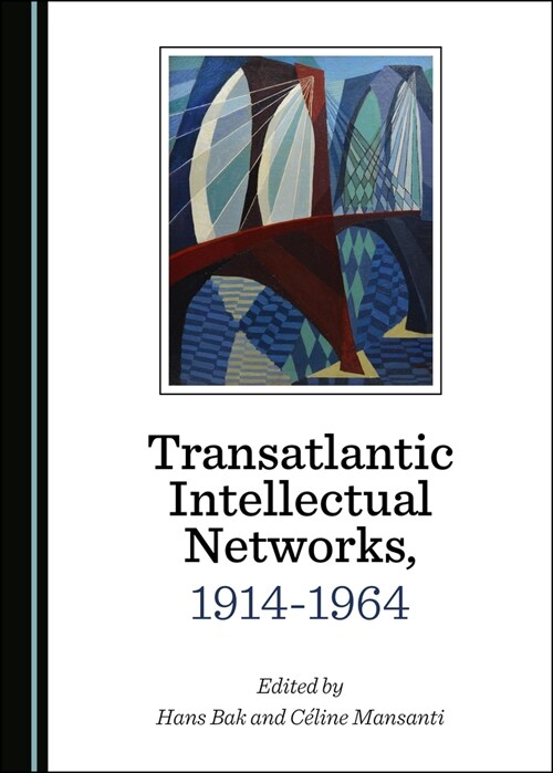 Transatlantic Intellectual Networks, 1914-1964 (Hardcover)