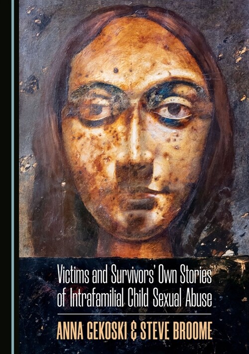 Victims and Survivors?(Tm) Own Stories of Intrafamilial Child Sexual Abuse (Hardcover)
