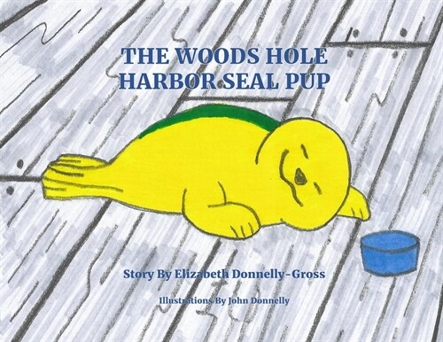 The Woods Hole Harbor Seal Pup (Paperback)