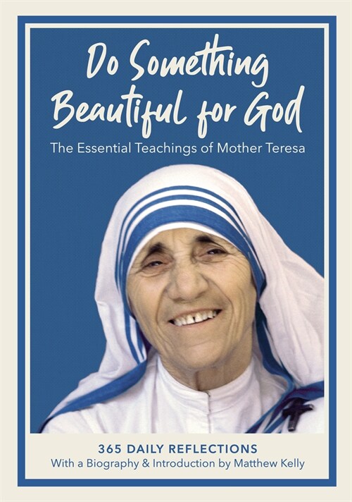 Do Something Beautiful for God: The Essential Teachings of Mother Teresa 365 Daily Reflections (Hardcover)