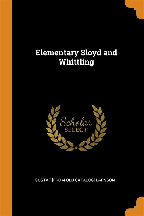 Elementary Sloyd and Whittling (Paperback)