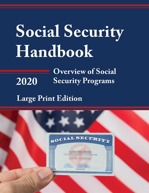 Social Security Handbook 2020: Overview of Social Security Programs, Large Print Edition (Paperback, 2020)