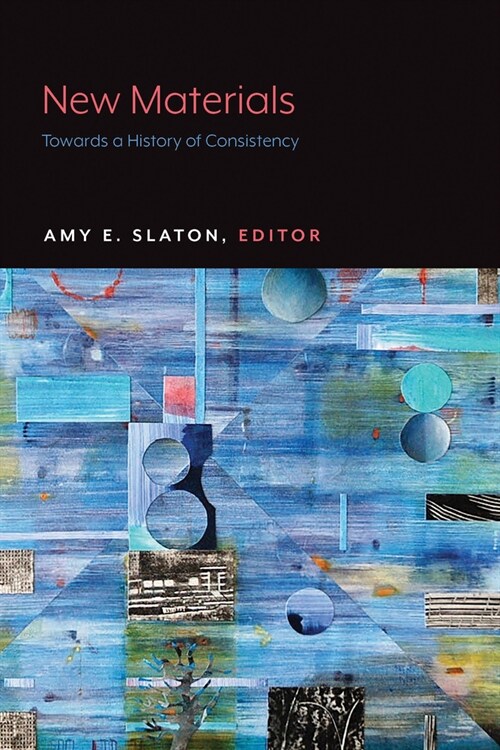 New Materials: Towards a History of Consistency (Paperback)