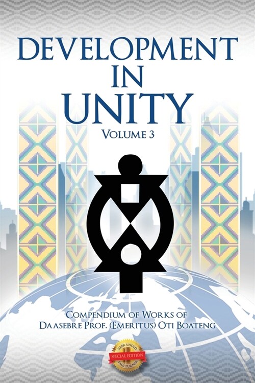 Development in Unity Volume Three: Compendium of Works of Daasebre Prof. (Emeritus) Oti Boateng (Paperback)