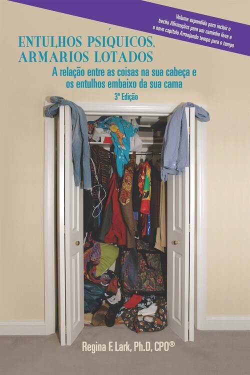 Entulhos Ps?uicos, Arm?ios Lotados: A rela豫o entre as coisas na sua cabe? e os entulhos embaixo da sua cama (Paperback)