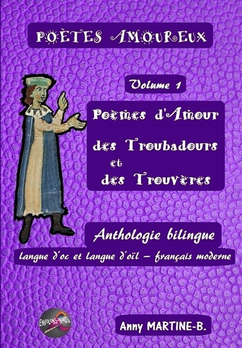 Po?es dAmour des Troubadours et des Trouv?es: Anthologie bilingue langue doc et langue do? - fran?is moderne (Paperback)
