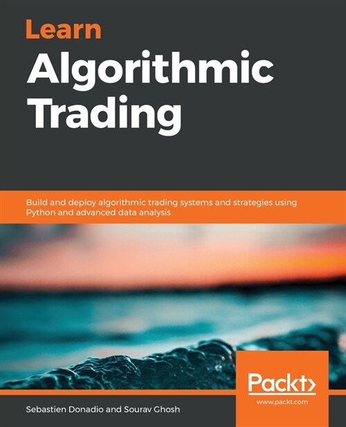 Learn Algorithmic Trading : Build and deploy algorithmic trading systems and strategies using Python and advanced data analysis (Paperback)