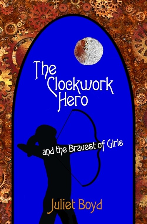 The Clockwork Hero and the Bravest of Girls (Paperback)
