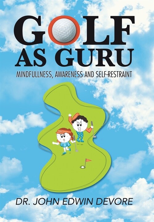 Golf as Guru: Mindfullness, Awareness and Self-Restraint (Hardcover)