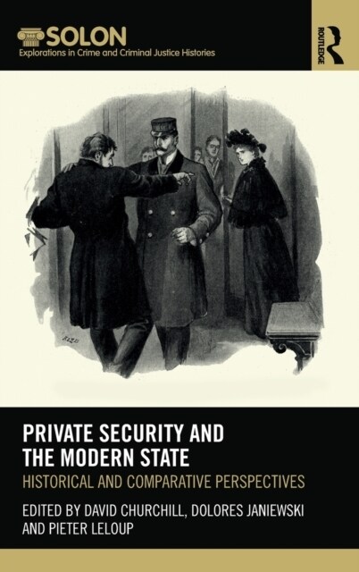 Private Security and the Modern State : Historical and Comparative Perspectives (Hardcover)