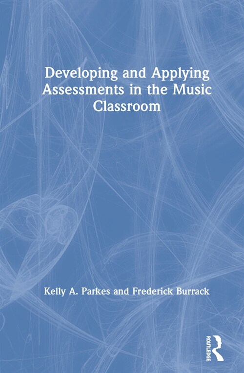 Developing and Applying Assessments in the Music Classroom (Hardcover, 1)