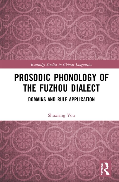 Prosodic Phonology of the Fuzhou Dialect : Domains and Rule Application (Hardcover)