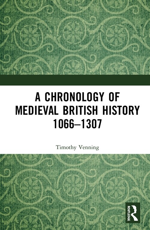 A Chronology of Medieval British History : 1066–1307 (Hardcover)