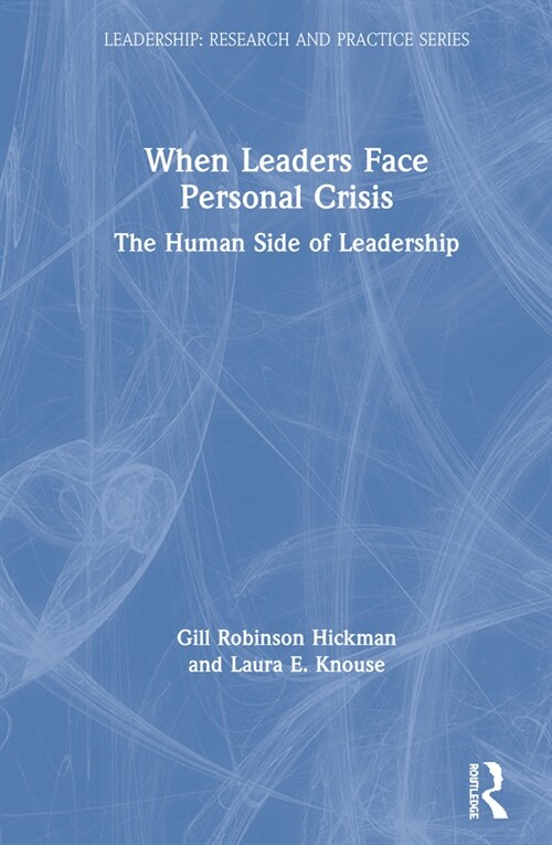 When Leaders Face Personal Crisis : The Human Side of Leadership (Hardcover)