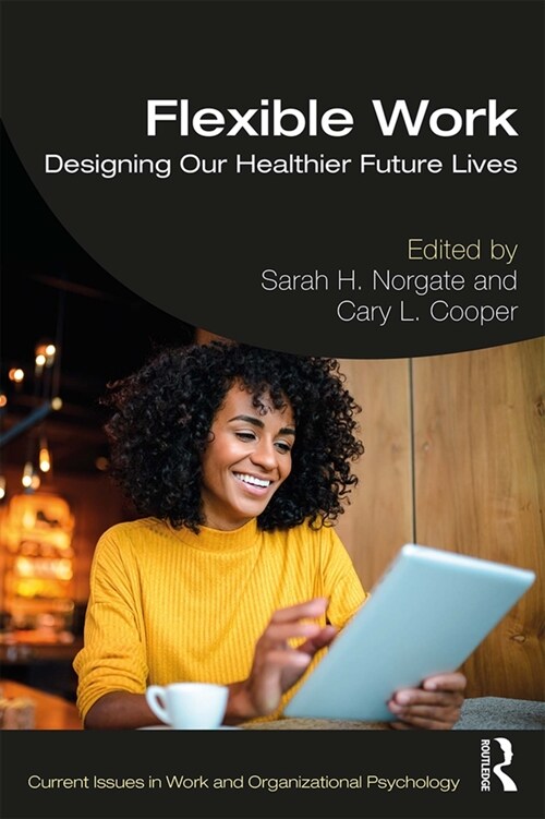 Flexible Work : Designing our Healthier Future Lives (Paperback)