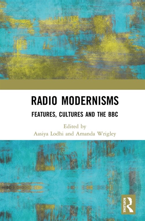 Radio Modernisms : Features, Cultures and the BBC (Hardcover)