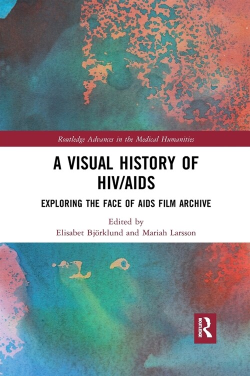 A Visual History of HIV/AIDS : Exploring The Face of AIDS film archive (Paperback)
