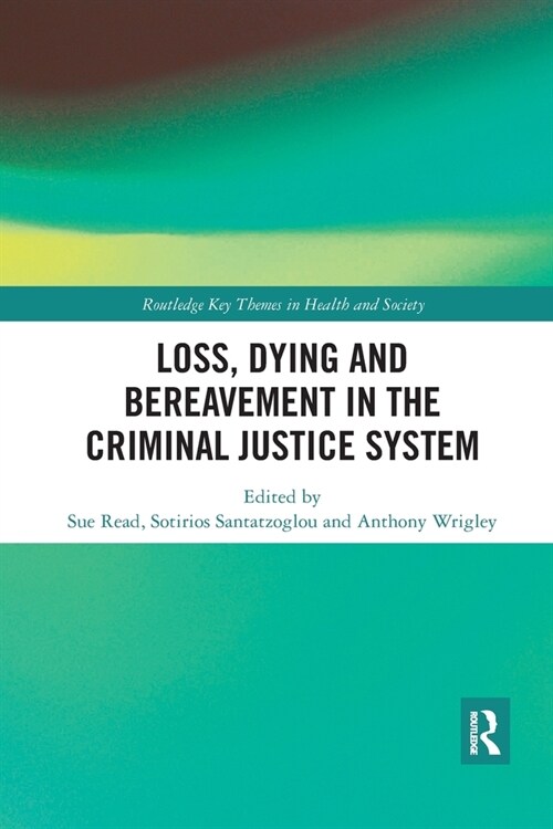 Loss, Dying and Bereavement in the Criminal Justice System (Paperback, 1)