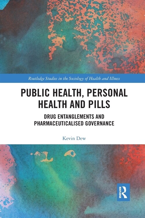 Public Health, Personal Health and Pills : Drug Entanglements and Pharmaceuticalised Governance (Paperback)