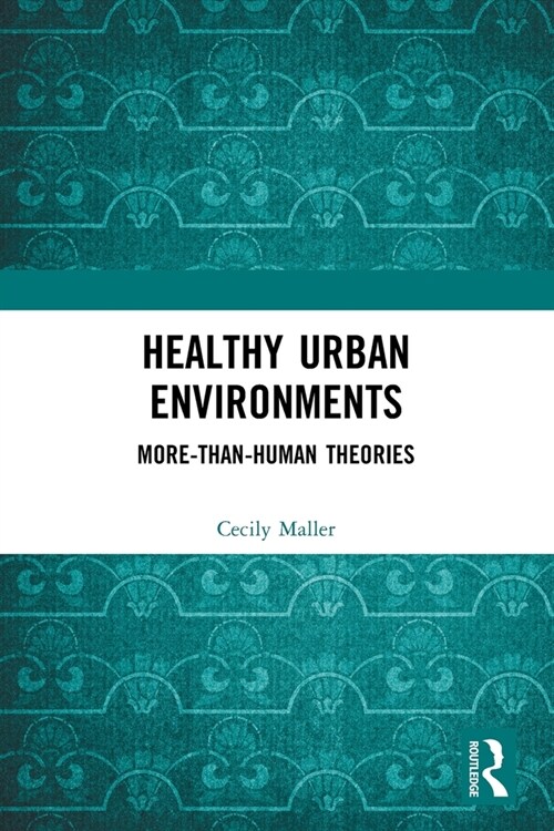 Healthy Urban Environments : More-than-Human Theories (Paperback)
