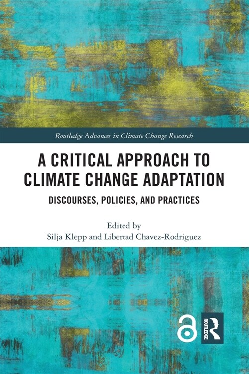 A Critical Approach to Climate Change Adaptation : Discourses, Policies and Practices (Paperback)