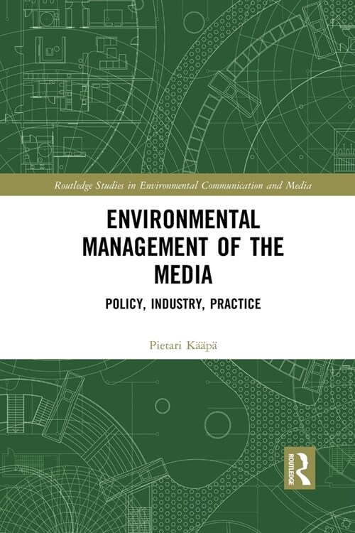 Environmental Management of the Media : Policy, Industry, Practice (Paperback)