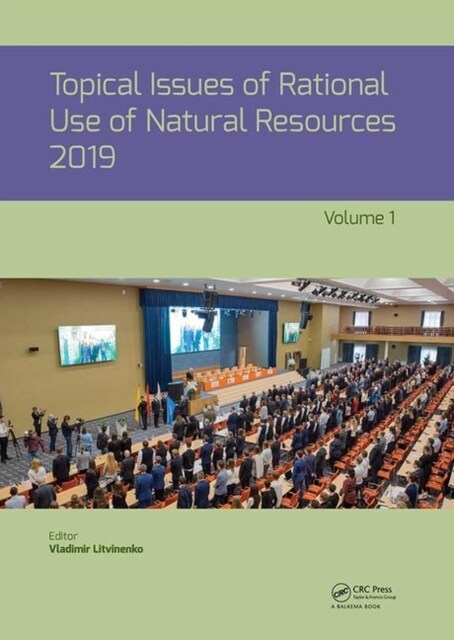 Topical Issues of Rational Use of Natural Resources 2019, Volume 1 : Proceedings of the XV International Forum-Contest of Students and Young Researche (Hardcover)