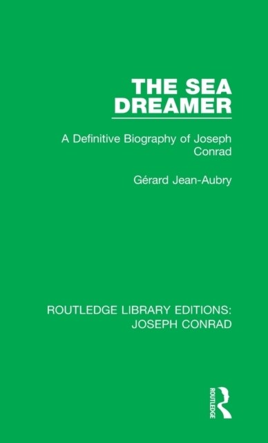 The Sea Dreamer : A Definitive Biography of Joseph Conrad (Hardcover)