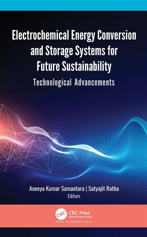 Electrochemical Energy Conversion and Storage Systems for Future Sustainability: Technological Advancements (Hardcover)