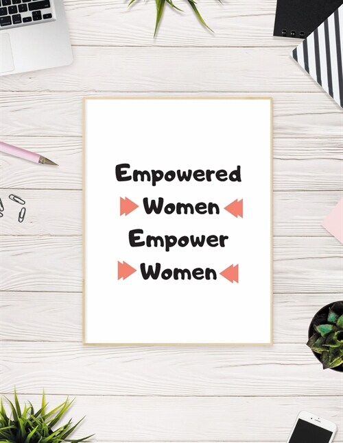 Empowered Women Empower Women Notebook: Gift for office workers and quote lovers and women and girls - lined notebook/journal (Paperback)