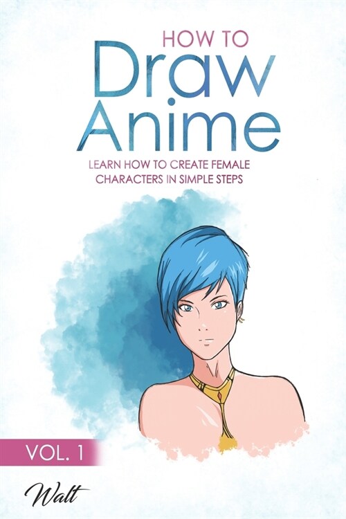 How to Draw Anime: Learn how to create a female anime character in simple steps (Paperback)